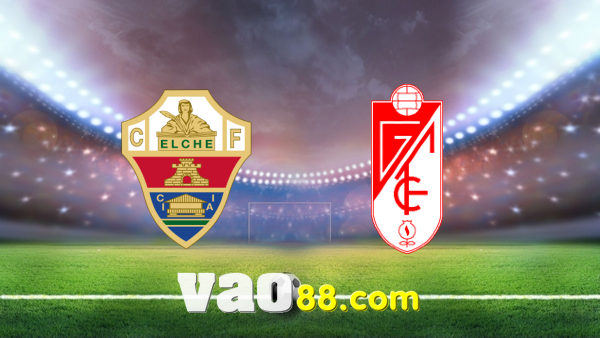 Soi kèo nhà cái Elche vs Granada CF – 22h15 – 02/01/2022