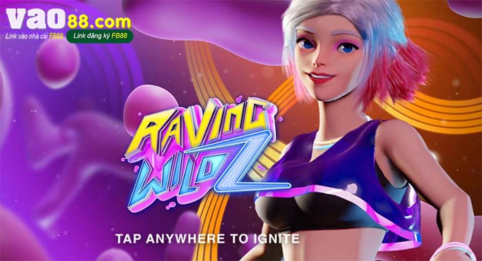 Khám phá cách chơi Raving Wildz Slot chi tiết