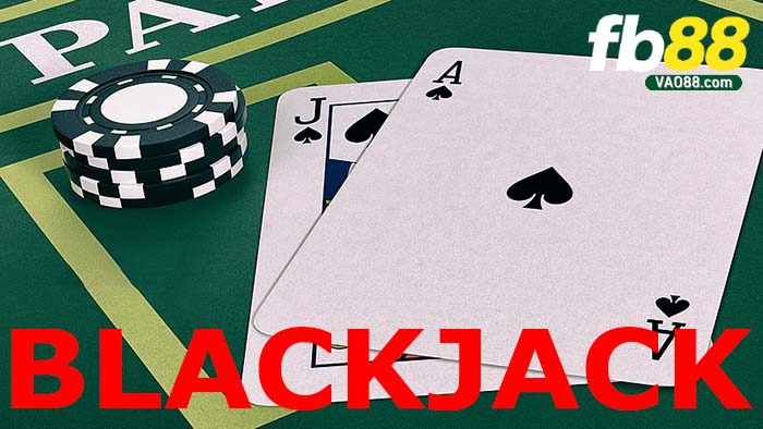 Hướng dẫn đánh Blackjack trực tuyến tại Fb88 hiệu quả