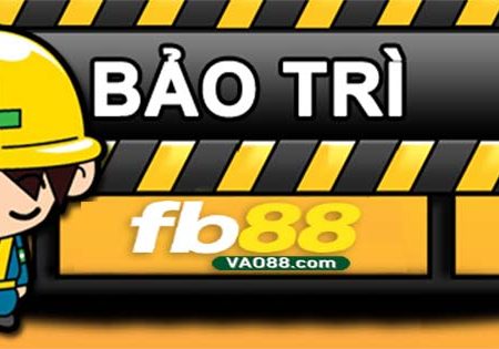 Fb88 bảo trì và những thông tin cần biết khi nhà cái bảo trì