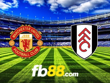 Soi kèo nhà cái Manchester Utd vs Fulham – 22h00 – 24/02/2024