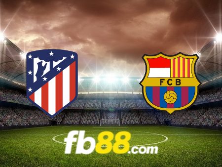 Soi kèo nhà cái Atl. Madrid vs Barcelona – 03h00 – 18/03/2024